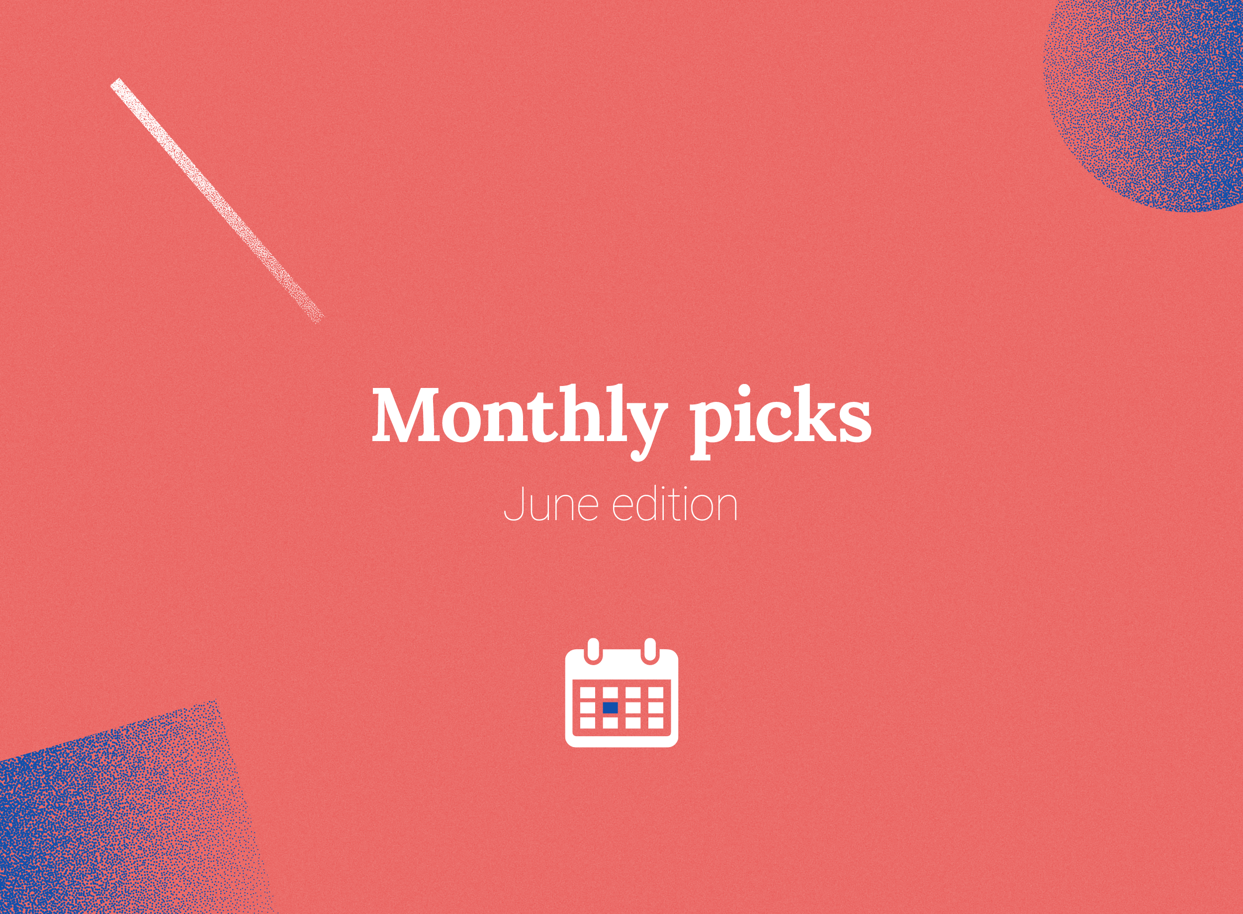 Monthly picks (June Edition)