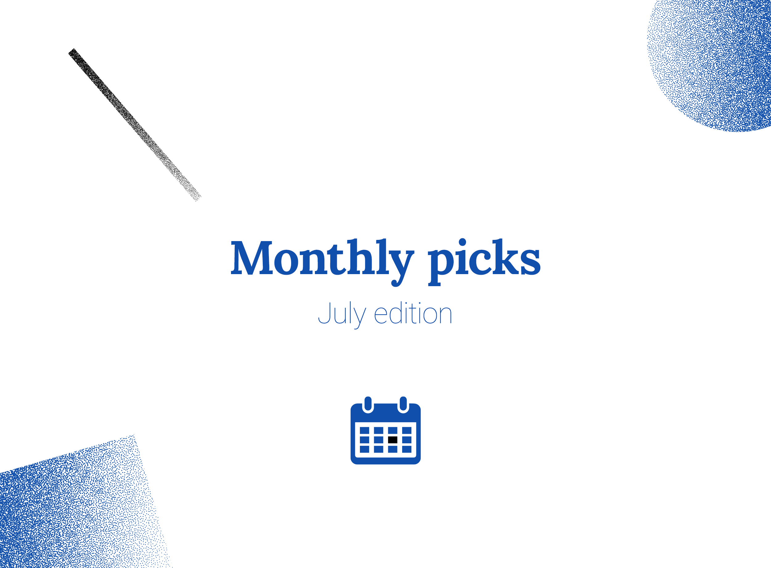 Monthly Picks (July Edition)