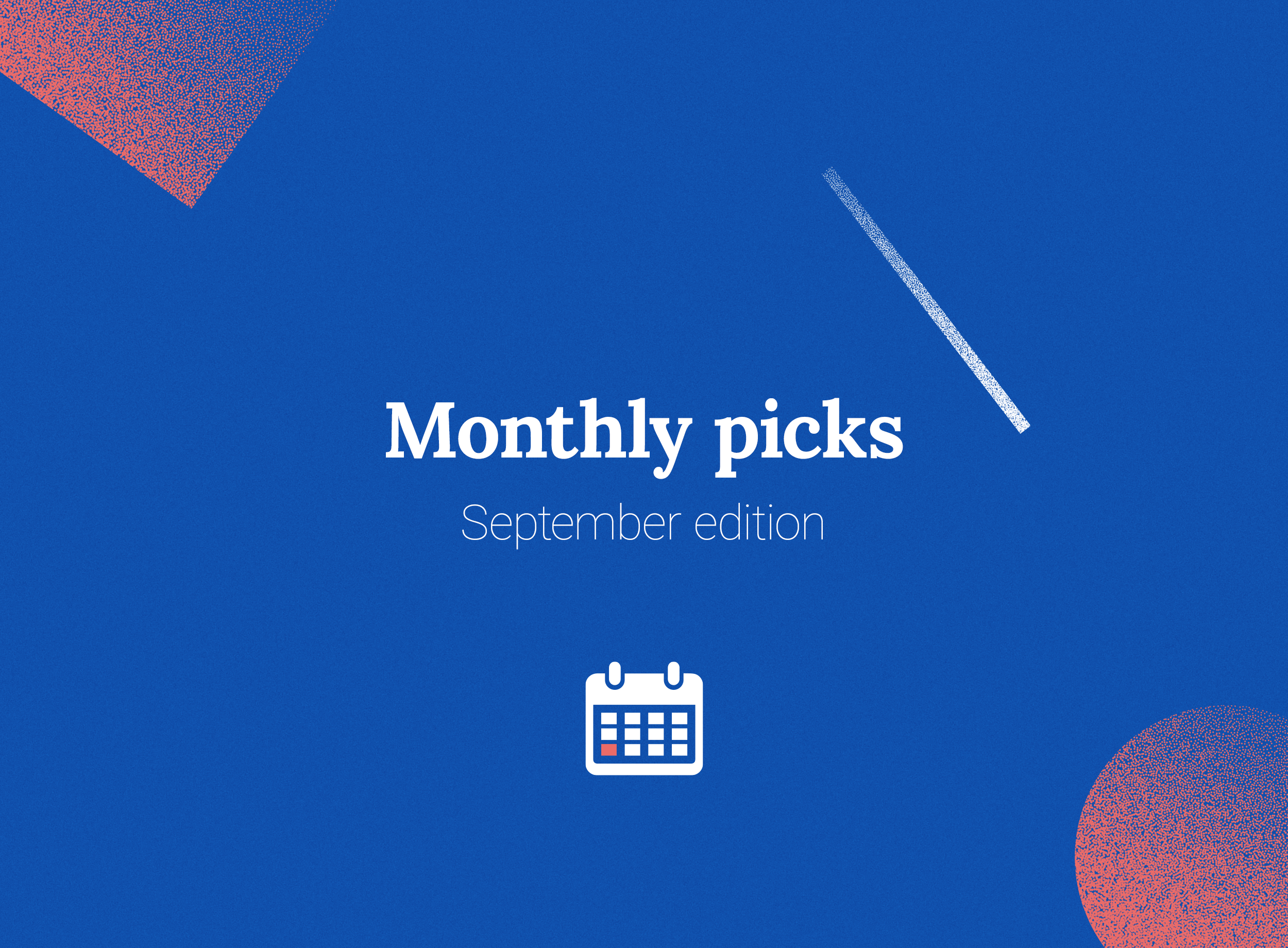 Monthly picks (September edition)